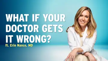 Your Doctor Might Be Wrong: What Can You Do? — Dr. Erin Nance