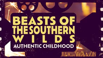 Beasts of the Southern Wild: Authentic Childhood